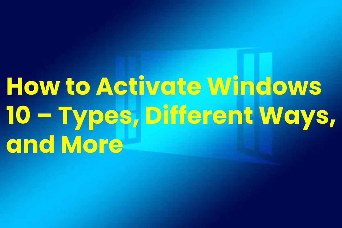 How to Activate Windows 10 Types Different Ways and More 2021